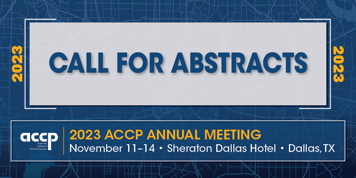 ACCP ACCP Report 2023 ACCP Annual Meeting Call for Abstracts